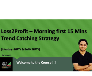 Loss2Profit – Morning first 15 Mins Trend Catching Strategy