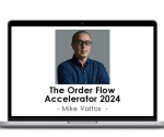 Mike Valtos – The Order Flow Accelerator 2024